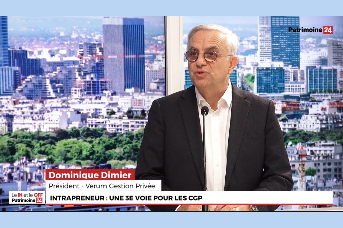 Interview avec Dominique DIMIER – Verum Gestion Privée. L'intraprenariat, une 3e voie pour les CGP