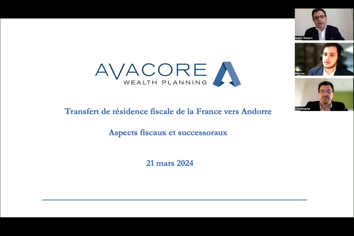 Avacore Wealth Planning - Webinaire : Transfert de résidence fiscale de la France vers Andorre. Aspects fiscaux et successoraux
