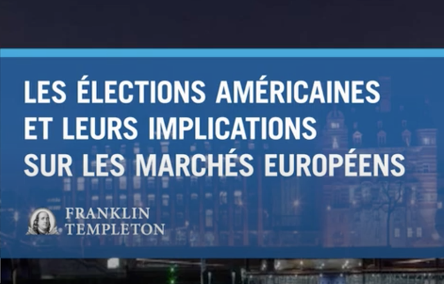 Franklin Templeton : Les élections américaines et leurs implications sur les marchés européens 