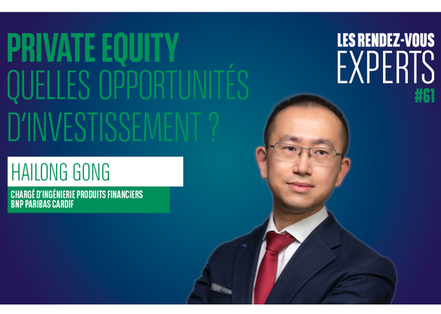 BNP PARIBAS CARDIF - Les #RDVExperts I Private Equity, quelles opportunités d’investissement ? Par Hailong Gong