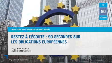 90 secondes sur les obligations européennes, par Franklin Templeton 